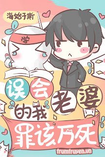 Hiểu Lầm Bà Xã Tội Đáng Chết Ngàn Lần