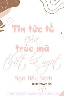 Tin Tức Tố Của Trúc Mã Thật Là Ngọt