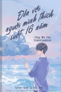 Đến Với Người Mình Thích Suốt 16 Năm