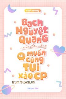 Bạch Nguyệt Quang Của Tra Công Nói Muốn Cùng Tui Xào CP