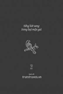 Truyện Ngắn: Tiếng Hót Vang Trong Bụi Mận Gai