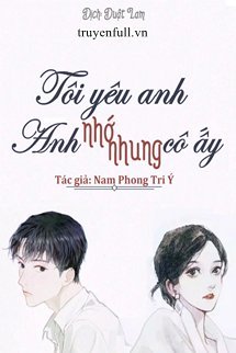 Tôi Yêu Anh, Anh Nhớ Nhung Cô Ấy