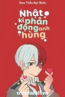 [ĐN BNHA] Nhật Ký Phản Động Anh Hùng