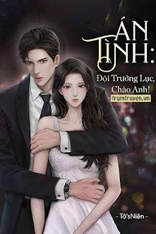 Án Tình: Đội Trưởng Lục, Chào Anh!