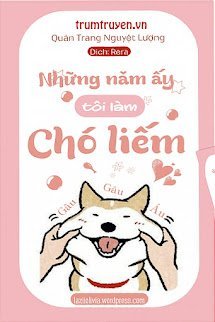 Những Năm Ấy Tôi Làm Chó Liếm