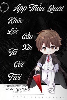 App Thần Quái Khóc Lóc Quỳ Xin Ta Cởi Trói