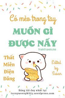 Có Mèo Trong Tay Muốn Gì Được Nấy