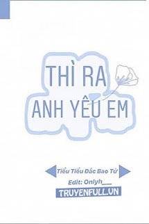 Thì Ra Anh Yêu Em