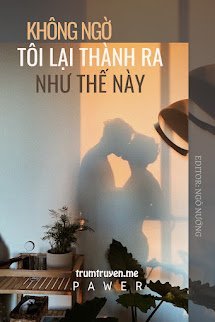 Không Ngờ Tôi Lại Thành Ra Như Thế Này