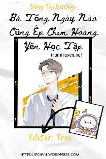 Bá Tổng Ngày Nào Cũng Ép Chim Hoàng Yến Học Tập