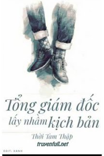 Tổng Giám Đốc Lấy Nhầm Kịch Bản