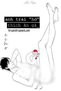 Anh Trai Hờ Thích Ăn Gà