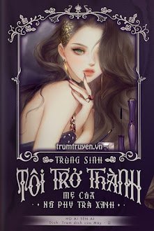 Trùng Sinh Tôi Trở Thành Mẹ Của Nữ Phụ Trà Xanh