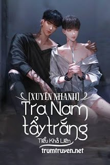 [Xuyên Nhanh] Tra Nam Tẩy Trắng