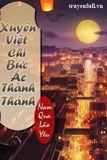 Xuyên Việt Chi Bức Ác Thành Thánh