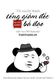Tôi Xuyên Thành Tổng Giám Đốc Bá Đạo