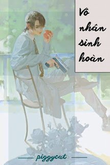 [BJYX] Vô Nhân Sinh Hoàn