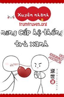Xuyên Nhanh Chi Hệ Thống Nâng Cấp Trà Xanh