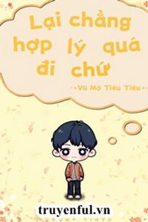 Lại Chẳng Hợp Lý Quá Đi Chứ