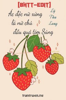 Ác Độc Nữ Xứng Là Nữ Chủ Đầu Quả Tim Sủng
