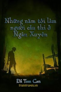 Những Năm Tôi Làm Người Cản Thi Ở Âm Xuyên