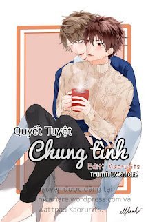 Chung Tình - Quyết Tuyệt