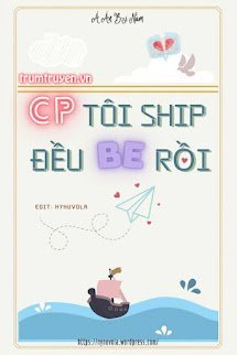 Cp Tôi Ship Đều Be Rồi (Khoái Xuyên Chi Diễn Tinh Đản Sanh)