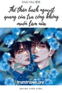Thế Thân Bạch Nguyên Quang Của Tra Công Không Muốn Làm Nữa