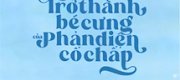 Trở Thành Bé Cưng Của Phản Diện Cố Chấp