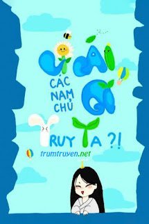 Vì Cái Gì Các Nam Chủ Truy Ta!!!
