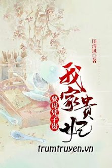 Quý Phi Nhà Ta Muốn Mẫu Bằng Tử Quý