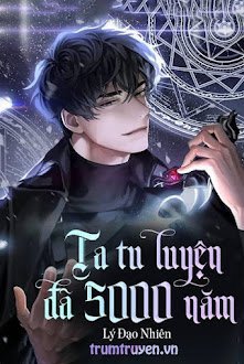 Ta Tu Luyện Đã 5000 Năm