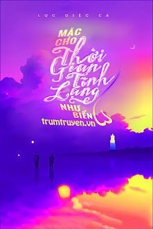Mặc Cho Thời Gian Tĩnh Lặng Như Biển