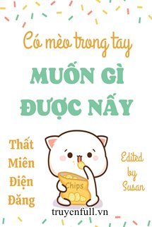 Có Mèo Trong Tay Muốn Gì Được Nấy