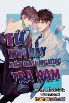 Từ Hôm Nay Bắt Đầu Ngược Tra Nam