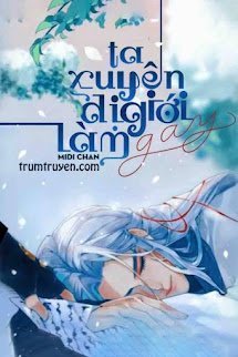 Ta Xuyên Dị Giới Làm Gay