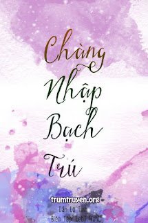 Chàng Nhập Bạch Trú