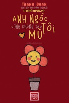 Anh Ngốc Cũng Không Sao, Tôi Mù