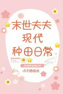 Mạt Thế Phu Phu Hiện Đại Làm Ruộng Hằng Ngày