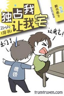 Độc Chiếm Em, Để Em Trạch
