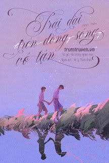 Trải Dài Trên Dòng Sông Vô Tận