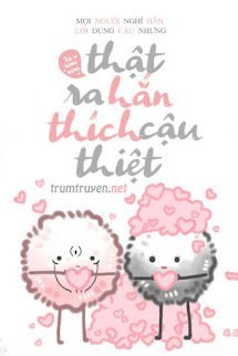 Mọi Người Nghĩ Hắn Lợi Dụng Cậu Nhưng Thật Ra Hắn Thích Cậu Thiệt
