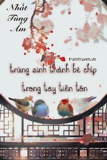 Trùng Sinh Thành Bé Chíp Trong Tay Tiên Tôn