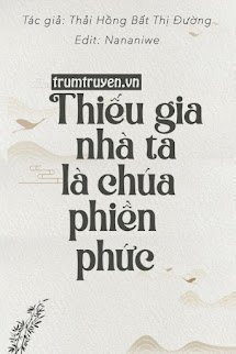 Thiếu Gia Nhà Ta Là Chúa Phiền Phức