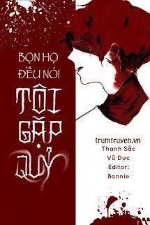 Bọn Họ Đều Nói Tôi Gặp Quỷ