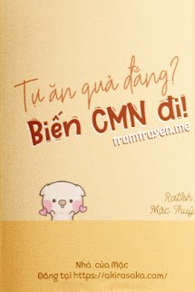 Hỏa Táng Tràng, Thỉnh Tránh Ra (Tự Ăn Quả Đắng? Biến Cmn Đi!)