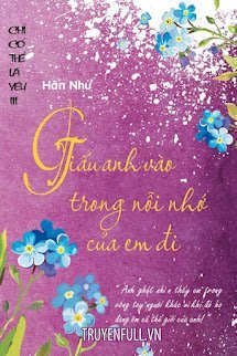 Giấu Anh Vào Trong Nỗi Nhớ Em Đi (Phần 3 Chỉ Có Thể Là Yêu)